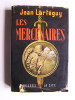 Jean Lartéguy - Les mercenaires - Les mercenaires