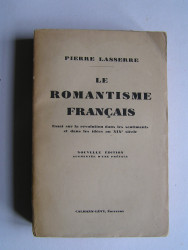 Pierre Lasserre - Le Romantisme français.