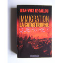 Jean-Yves Le Gallou - Immigration. La catastrophe. Que faire?