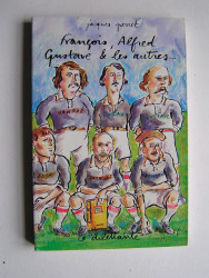 Jacques Perret - François, Alfred, Gustave et les autres.