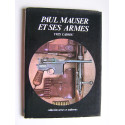 Yves Cadiou - Paul Mauser et ses armes.