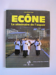 Louis-Michel Jugie - Ecône. Le séminaire de l'espoir