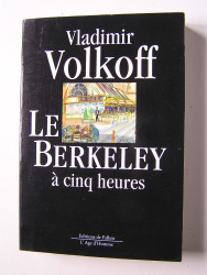 Vladimir Volkoff - Le Berkeley à cinq heures.
