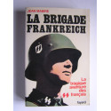 Jean Mabire - La brigade Frankreich. La tragique aventure des SS français