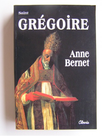 Anne Bernet - Saint Grégoire