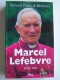 Monseigneur Bernard Tissier de Mallerais - Marcel Lefebvre, une vie