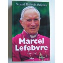 Monseigneur Bernard Tissier de Mallerais - Marcel Lefebvre, une vie