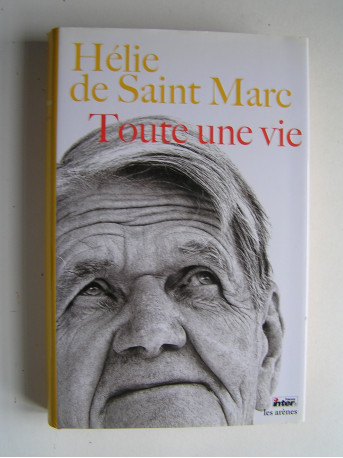 Hélie de Saint-Marc - Toute une vie