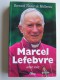 Monseigneur Bernard Tissier de Mallerais - Marcel Lefebvre, une vie
