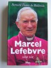 Monseigneur Bernard Tissier de Mallerais - Marcel Lefebvre, une vie - Marcel Lefebvre, une vie