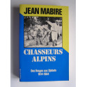 Jean Mabire - Chasseurs alpins. Des Vosges aux Djebels. 1914 - 1964