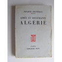 Jacques Soustelle - Aimée et souffrante Algérie.