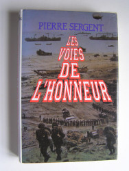 Pierre Sergent - Les voies de l'honneur