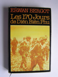 Erwan Bergot - Les 170 jours de Diên Biên Phu