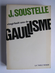 Jacques Soustelle - Vingt-huit ans de gaullisme.