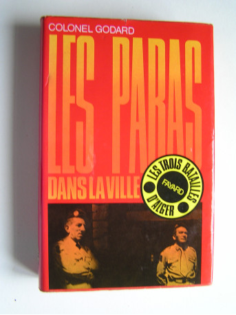 Colonel Yves Godard - Les paras dans la ville. Les trois batailles d'Alger. Tome 1