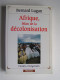 Bernard Lugan - Afrique, bilan de la décolonisation