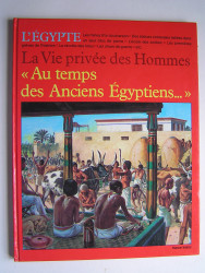 Pierre Probst - La vie privée des hommes. Au temps des anciens Egyptiens