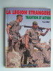 Yves Debay - La Légion Etrangère. Tradition et action - La Légion Etrangère. Tradition et action