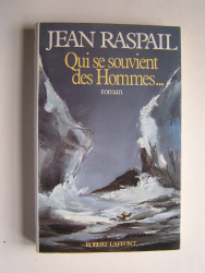Jean Raspail - Qui se souvient des hommes...