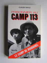 Claude Baylé - Prisonnier au camp 113. Le camp de Boudarel