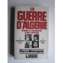 Pierre Montagnon - La guerre d'Algérie. Genèse et engrenage d'une tragédie. 1er novembre 1954 - 3 juillet 1962