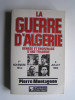Pierre Montagnon - La guerre d'Algérie. Genèse et engrenage d'une tragédie. 1er novembre 1954 - 3 juillet 1962