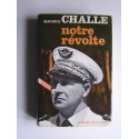 Général Maurice Challe - Notre révolte