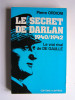 Le secret de Darlan. 1940 - 1942. Le vrai rival de De Gaulle