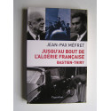 Jean-Pax Méfret - Jusqu'au bout de l'Algérie Française. Bastien-Thiry