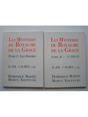 R.P. R.-Th Calmel - Les mystères du Royaume de la Grâce. Tome 1 (Les dogmes) & 2 (Le chemin de la sainteté)