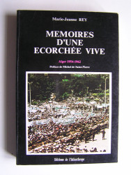 Marie-Jeanne Rey - Mémoires d'une écorchée vive. Alger 1954-1962