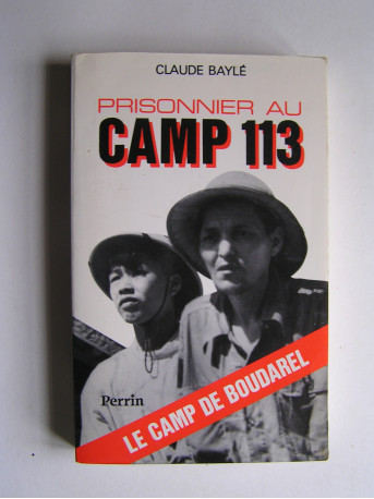 Claude Baylé - Prisonnier au camp 113. Le camp de Boudarel