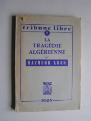 Raymond Aron - La tragédie algerienne