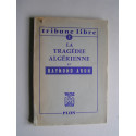 Raymond Aron - La tragédie algerienne
