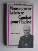 Roland Gaucher - Monseigneur Lefèbvre, combat pour l'Eglise