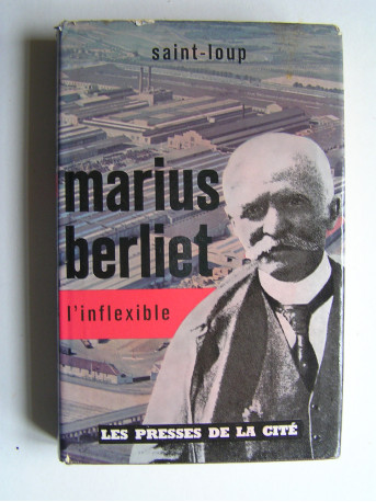 Saint-Loup - Marius Berliet l'inflexible