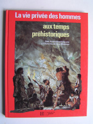 Pierre Joubert - La vie privée des Hommes. Les temps préhistoriques