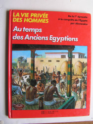 Pierre Probst - La vie privée des hommes. Au temps des anciens Egyptiens