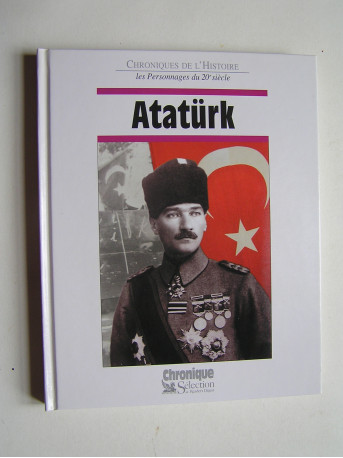 Jacques Legrand - Chroniques de l'Histoire. Atatürk