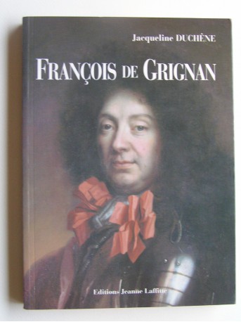 Jacqueline Duchêne - François de Grignan