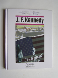 Jacques Legrand - Chroniques de l'Histoire. J.F. Kennedy.