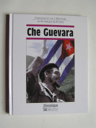Jacques Legrand - Chroniques de l'Histoire. Che Guevara.