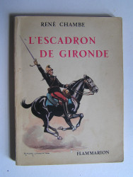 Général René Chambe - L'Escadron de Gironde.