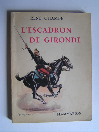 Général René Chambe - L'Escadron de Gironde.