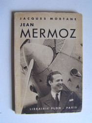 Jacques Mortane - Jean Mermoz.