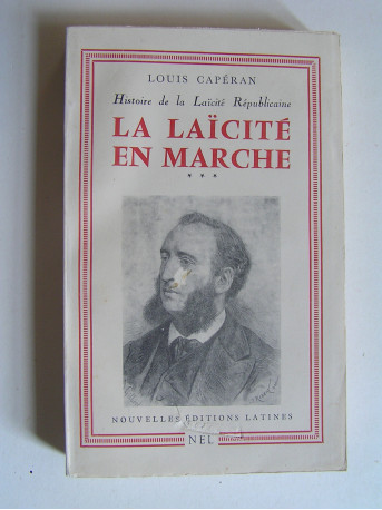 Abbé Louis Capéran - La Laïcité en marche. Histoire de la Laïcité Républicaine. Tome 3.