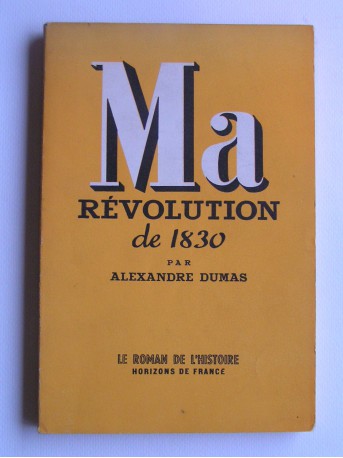 Alexandre Dumas - Ma révolution de 1830