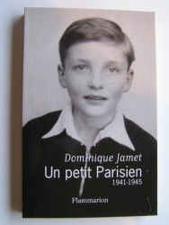 Dominique Jamet - Un petit parisien. 1941 - 1945