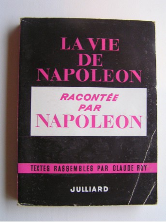 Napoléon - Vie de Napoléon racontée par Napoléon